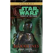 Bloodlines: Star Wars Legends (Legacy of the Force) by TRAVISS, KAREN, 9780345477514