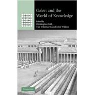 Galen and the World of Knowledge by Edited by Christopher Gill , Tim Whitmarsh , John Wilkins, 9780521767514