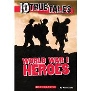 World War I Heroes (Ten True Tales) by Zullo, Allan, 9780545837514