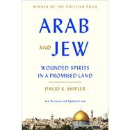 Arab and Jew Wounded Spirits in a Promised Land by Shipler, David K., 9780553447514