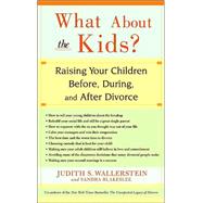 What About the Kids? Raising Your Children Before, During, and After Divorce by Blakeslee, Sandra, 9780786887514