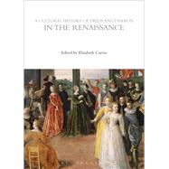 A Cultural History of Dress and Fashion in the Renaissance by Currie, Elizabeth, 9780857857514