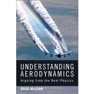 Understanding Aerodynamics Arguing from the Real Physics by McLean, Doug, 9781119967514