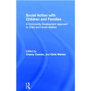 Social Action with Children and Families: A Community Development Approach to Child and Family Welfare by Cannan,Crescy, 9781138467514