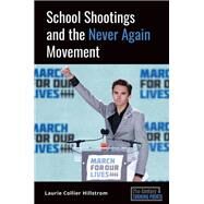 School Shootings and the Never Again Movement by Hillstrom, Laurie Collier, 9781440867514
