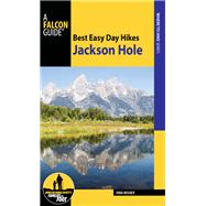 Best Easy Day Hikes Jackson Hole by Mishev, Dina, 9781493027514