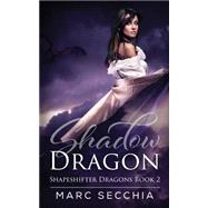 Shadow Dragon by Secchia, Marc, 9781505377514
