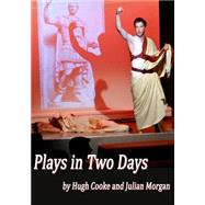 Plays in Two Days by Cooke, Hugh; Morgan, Julian, 9781508897514