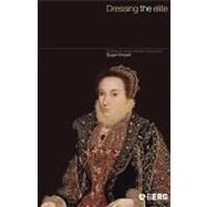 Dressing the Elite Clothes in Early Modern England by Vincent, Susan, 9781859737514