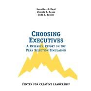 Choosing Executives : A Research Report on the Peak Selection Simulation by Deal, Jennifer J.; Sessa, Valerie I.; Taylor, Jodi J., 9781882197514