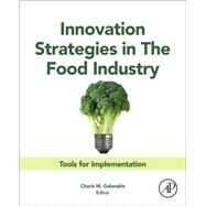 Innovation Strategies in the Food Industry by Galanakis, Charis M., 9780128037515