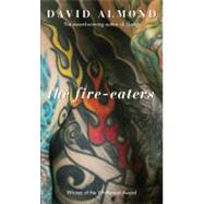 The Fire-eaters by Almond, David, 9780375857515