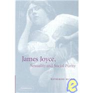 James Joyce, Sexuality and Social Purity by Katherine Mullin, 9780521827515