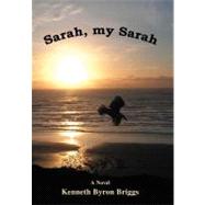 Sarah, My Sarah by Briggs, Kenneth, 9780595707515