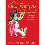 The Chez Franois Cookbook Classic Edition by Haeringer, Jacques E, 9780935437515