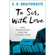 To Sir, With Love by Braithwaite, E. R., 9781480457515