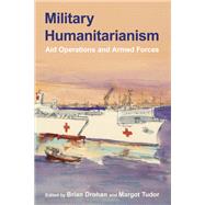 Military Humanitarianism by Brian Drohan, 9781501787515