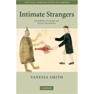 Intimate Strangers: Friendship, Exchange and Pacific Encounters by Vanessa Smith, 9780521437516