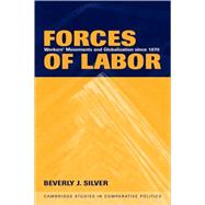 Forces of Labor: Workers' Movements and Globalization Since 1870 by Beverly J. Silver, 9780521817516