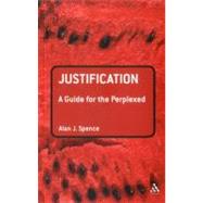Justification: A Guide for the Perplexed by Spence, Alan J., 9780567077516