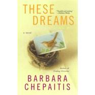 These Dreams A Novel by Chepaitis, Barbara, 9780743437516