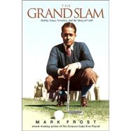 The Grand Slam Bobby Jones, America, and the Story of Golf by Frost, Mark, 9781401307516
