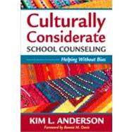 Culturally Considerate School Counseling : Helping Without Bias by Kim L. Anderson, 9781412987516