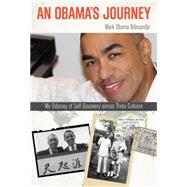 An Obama's Journey My Odyssey of Self-Discovery Across Three Cultures by Obama Ndesandjo, Mark, 9781493007516