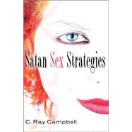 Satan Sex Strategies by Campbell, C. Ray, 9781597817516