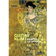 Gustav Klimt Painter of Women by Partsch, Susanna, 9783791347516