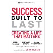 Success Built to Last : Creating a Life That Matters by Porras, Jerry; Emery, Stewart; Thompson, Mark, 9780132287517