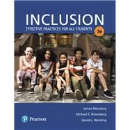 Inclusion Effective Practices for All Students with Enhanced Pearson eText with Loose-Leaf Version -- Access Card Package by McLeskey, James L.; Rosenberg, Michael S.; Westling, David L., 9780134577517