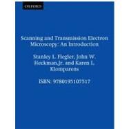 Scanning and Transmission Electron Microscopy An Introduction by Flegler, Stanley L.; Heckman, John W.; Klomparens, Karen L., 9780195107517