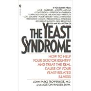 The Yeast Syndrome How to Help Your Doctor Identify & Treat the Real Cause of Your Yeast-Related  Illness by Trowbridge, John Parks; Walker, Morton, 9780553277517