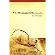 A Short Introduction to Hermeneutics by Jasper, David, 9780664227517