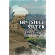 Invisible Sister by Wells, Mary E., 9781098397517