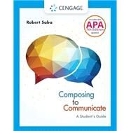Composing to Communicate: A Student's Guide (with 2016 MLA Update Card) by Saba, Robert, 9781337287517