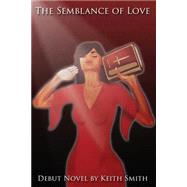 The Semblance of Love by Smith, Keith Allen, 9781518697517