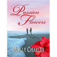 Passion Flowers by Charles, Molly, 9781594147517