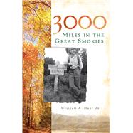 3000 Miles in the Great Smokies by Hart, William A., Jr., 9781596297517