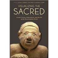 Visualizing the Sacred by Lankford, George E.; Reilly, F. Kent, III; Garber, James F., 9780292737518