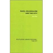 Race, Colonialism and the City by Rex,John, 9780415417518
