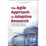 The Agile Approach to Adaptive Research Optimizing Efficiency in Clinical Development by Rosenberg, Michael J.; Ekins, Sean, 9780470247518