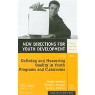 Defining and Measuring Quality in Youth Programs and Classrooms New Directions for Youth Development, Number 121 by Yohalem, Nicole; Granger, Robert C.; Pittman, Karen J., 9780470487518