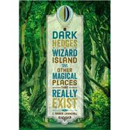 Dark Hedges, Wizard Island, and Other Magical Places That Really Exist by Crandall, L. Rader, 9780762467518