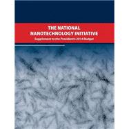 The National Nanotechnology Initiative by Executive Office of the President of the United States, 9781508477518