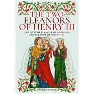 The Two Eleanors of Henry III by Baker, Darren, 9781526747518