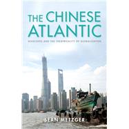The Chinese Atlantic by Metzger, Sean, 9780253047519