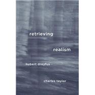 Retrieving Realism by Dreyfus, Hubert; Taylor, Charles, 9780674967519