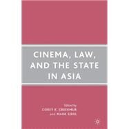 Cinema, Law, and the State in Asia by Creekmur, Corey K.; Sidel, Mark, 9781403977519